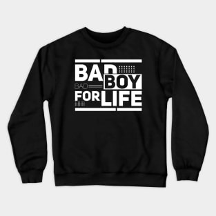 Bad boy for life Crewneck Sweatshirt